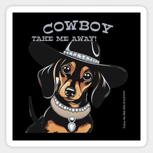 COWBOY TAKE ME AWAY! (Black and tan dachshund wearing black hat) Magnet